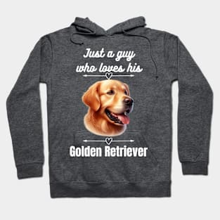 Just a guy who loves his Golden Retriever, white text Hoodie